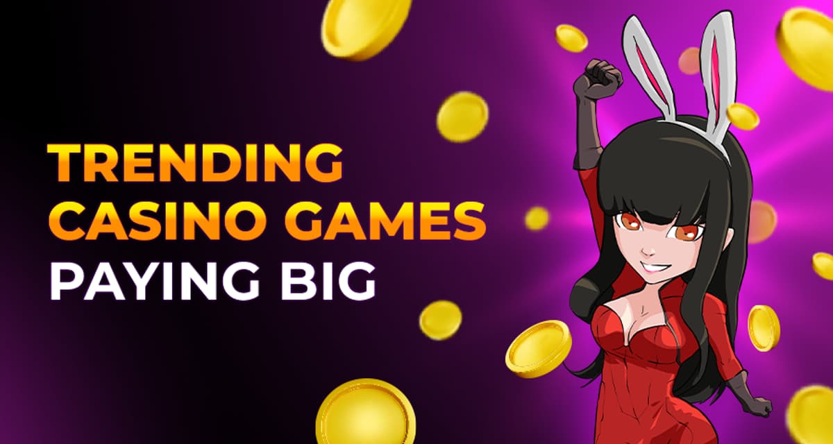 Trending Casino Games - What Everyone’s Playing Right Now