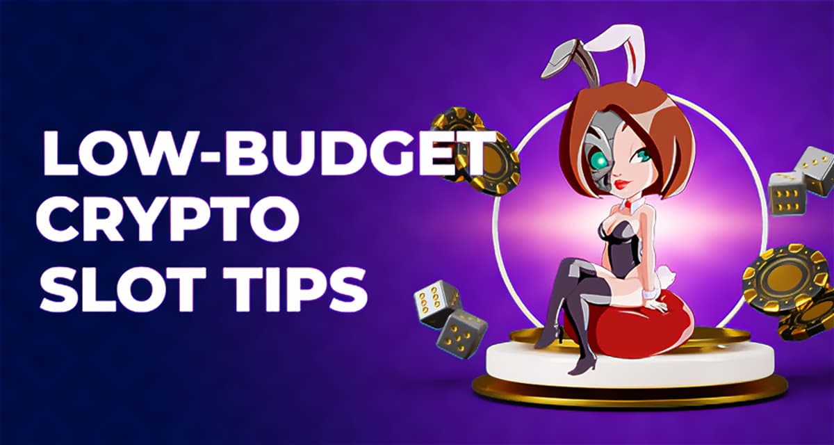 Tips for Playing Slots on a Small Crypto Budget