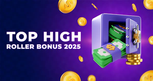 Top High Roller Bonus for VIP Casino 2025