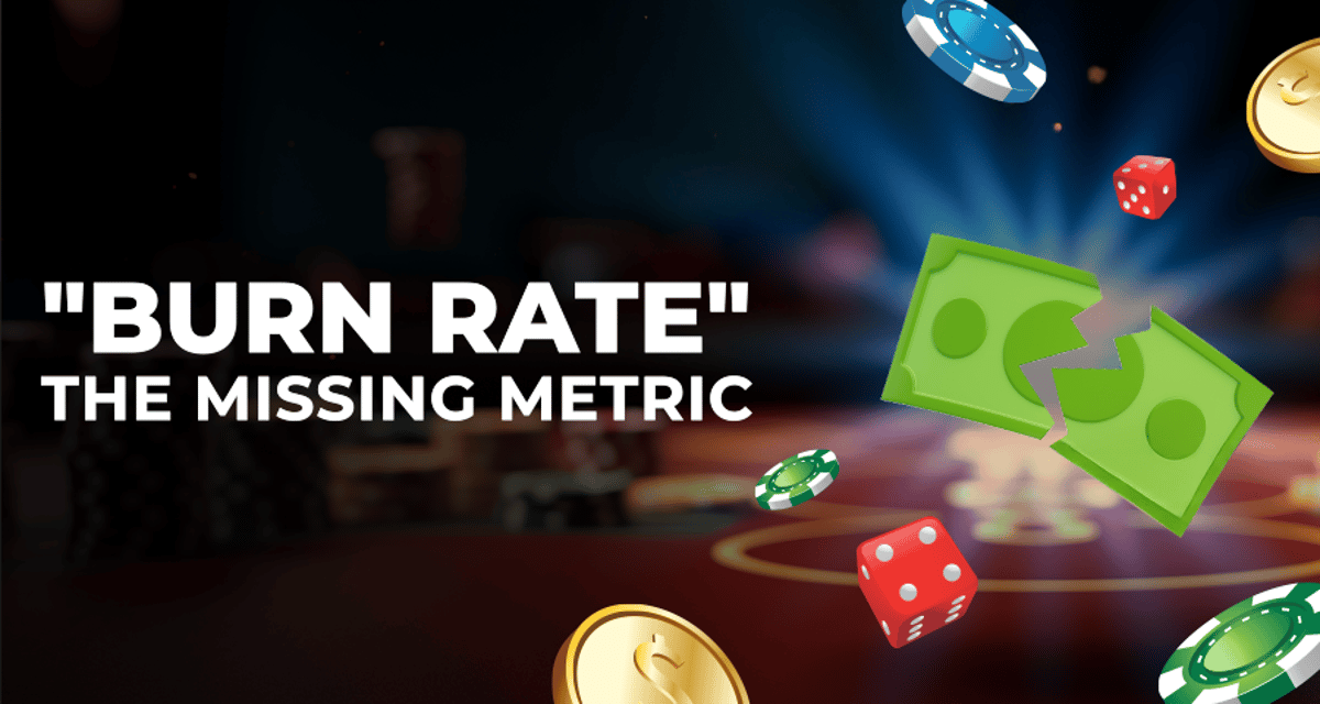 Why Is Bankroll Burn Rate So Often Ignored?