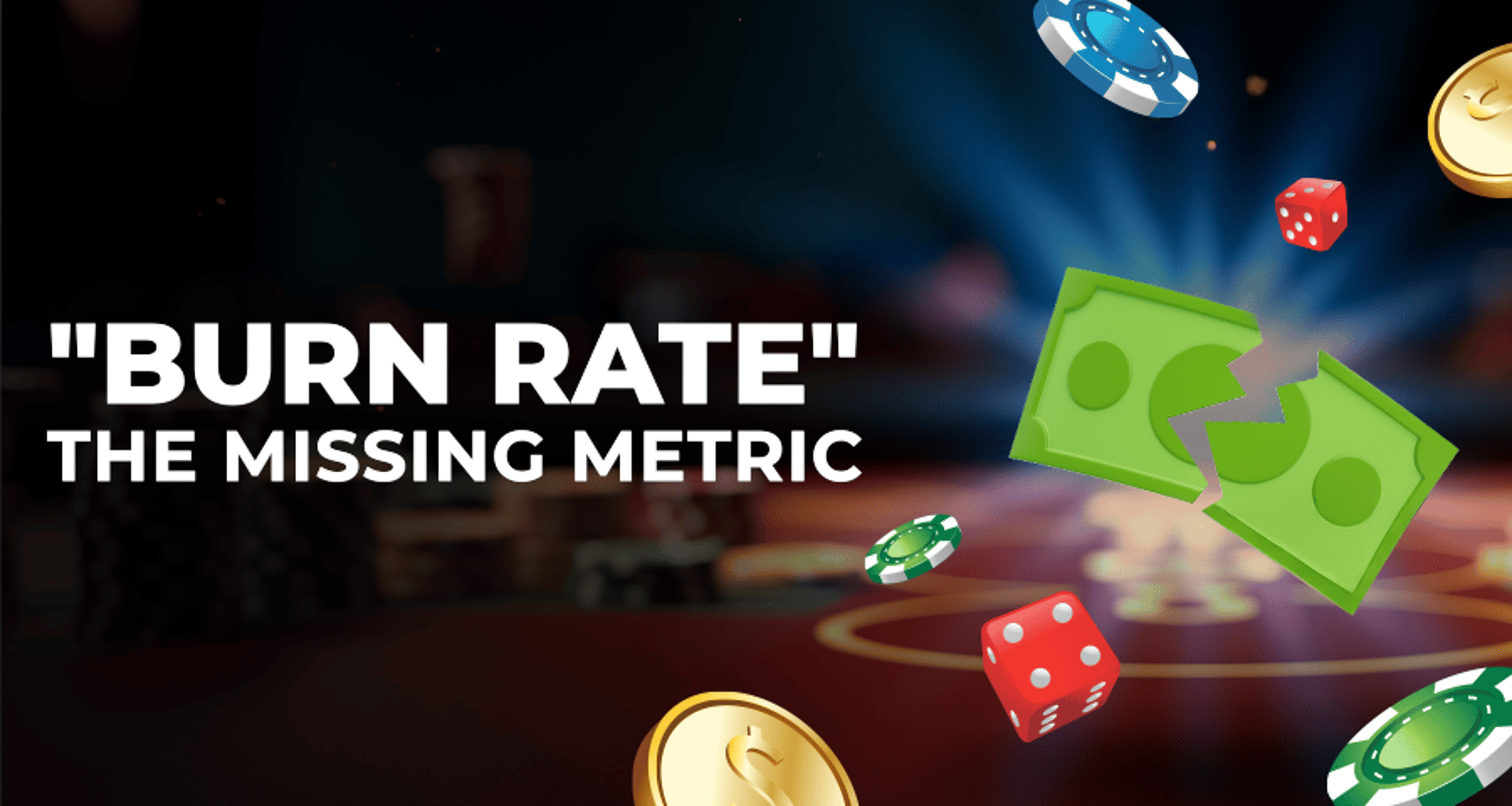Why Is Bankroll Burn Rate So Often Ignored?