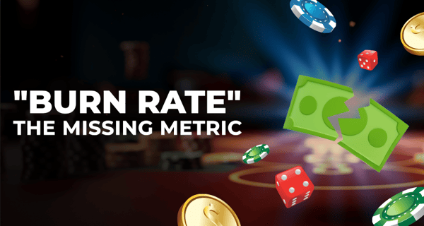 Why Is Bankroll Burn Rate So Often Ignored?