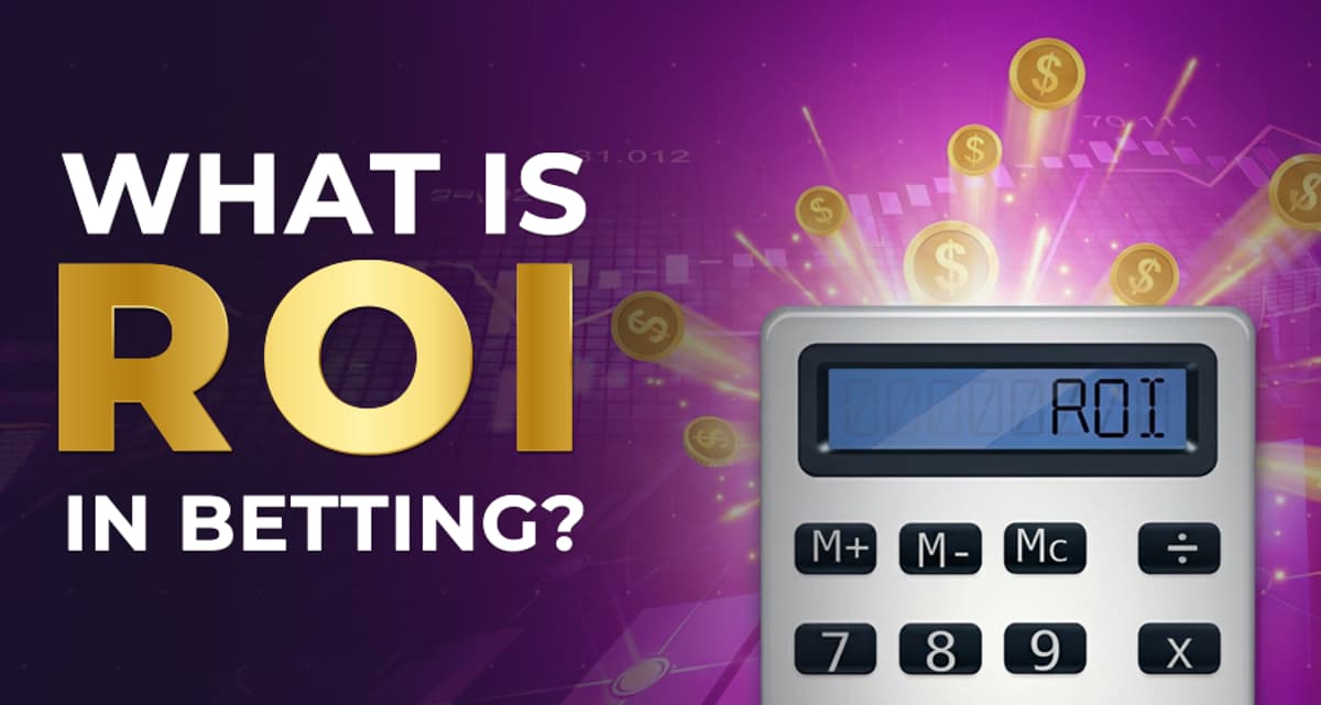 Explained Return on Investment (ROI) in Betting and Casino Games