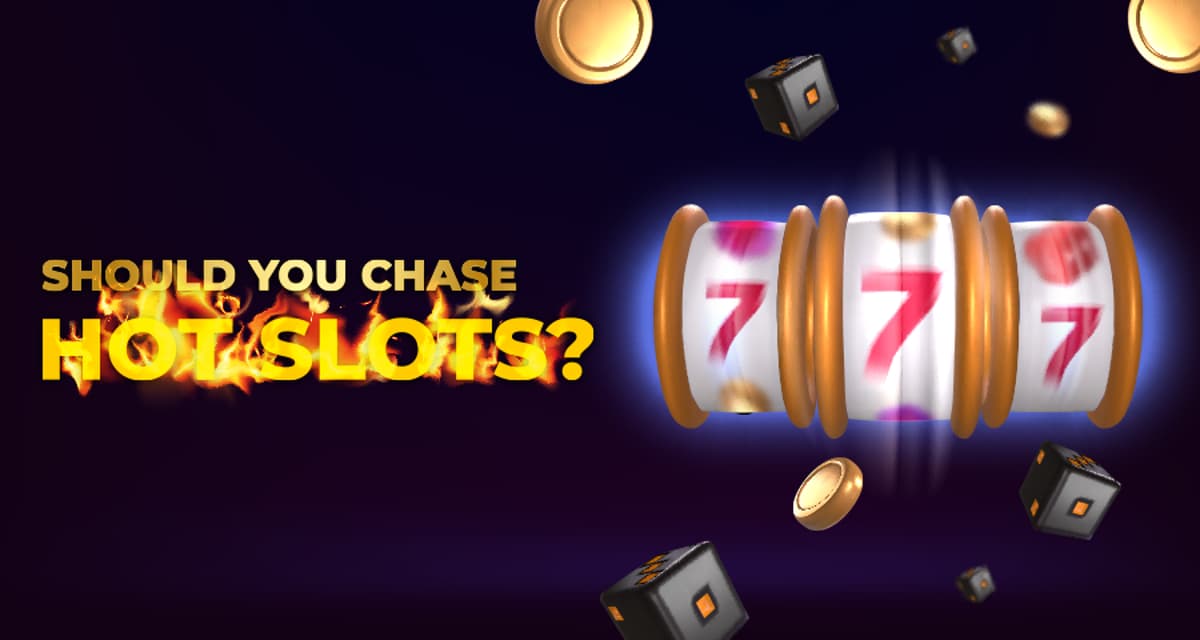 Should You Chase Hot Slots? Read This First
