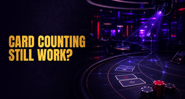 Card Counting Strategy: Does It Really Work in 2026?