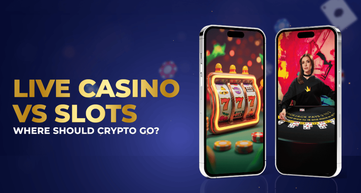 Live Casino vs Slots: Where Should You Bet Your Crypto?