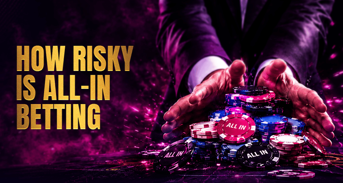 All-In Betting Strategy: High Risk, Big Reward?