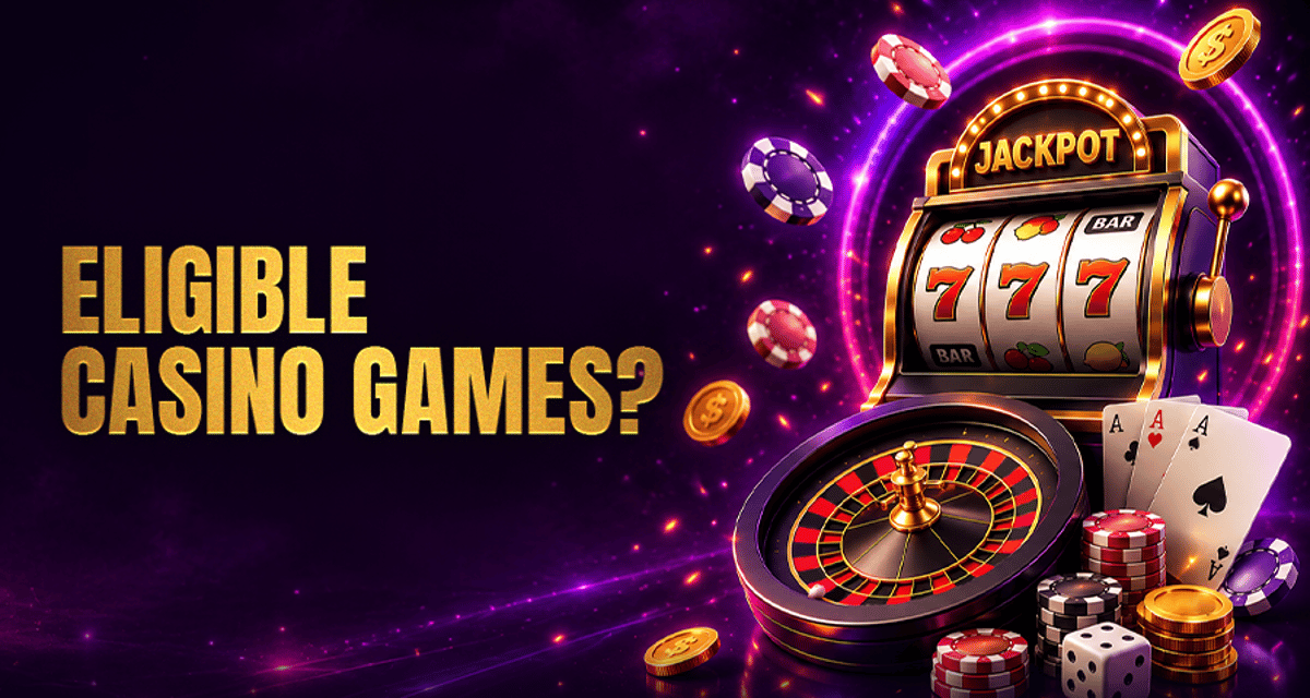 Eligible Casino Games: Clear Bonuses Faster