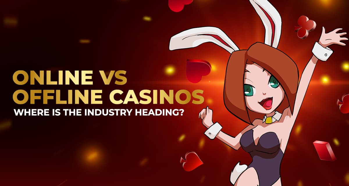 Online vs Offline Casinos: Where Is the Industry Heading?