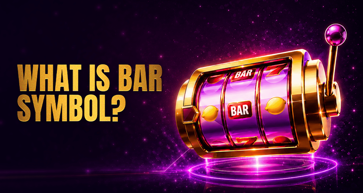 What Does the BAR Symbol Mean on Slots?