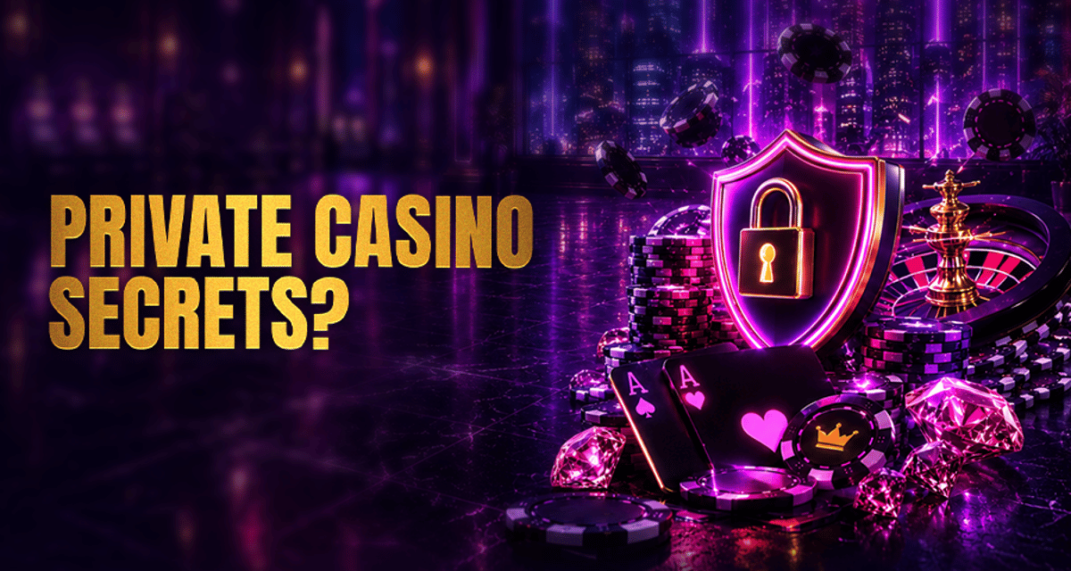 Private Casino Guide: Safe & Anonymous Gambling