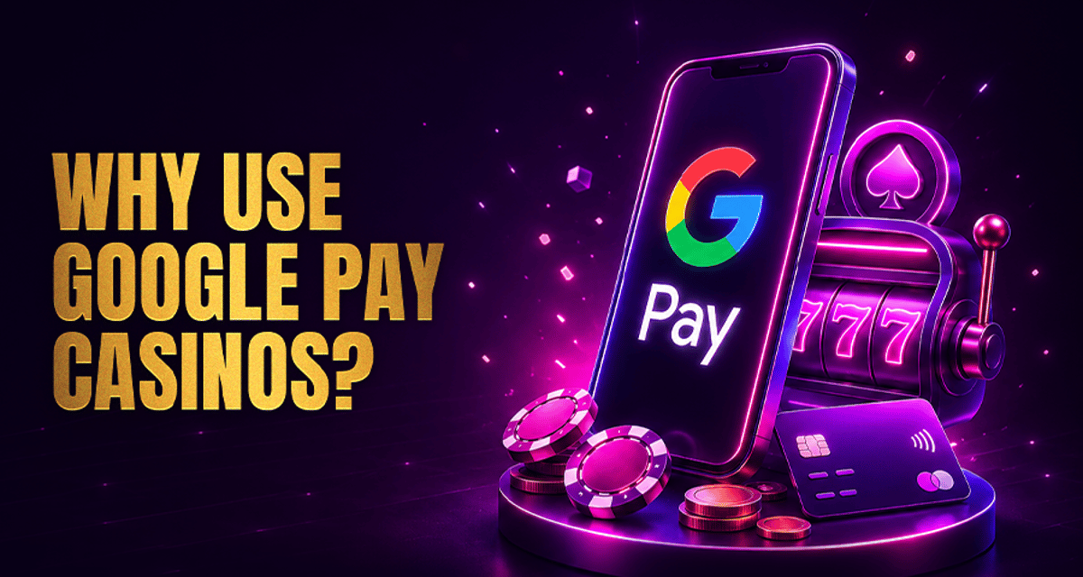 Google Pay Casinos: Fast, Secure & Instant Play