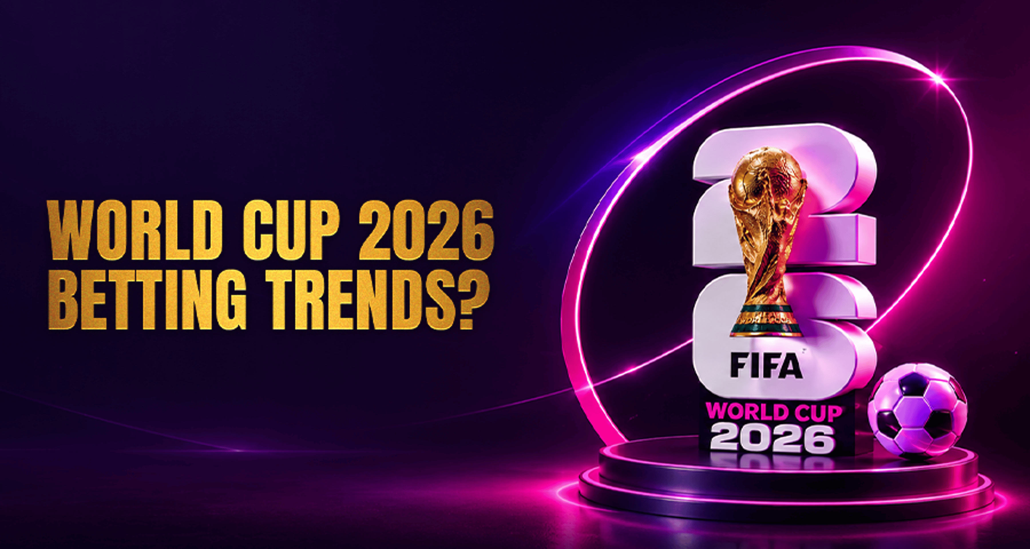 FIFA World Cup 2026: Betting Trends & Predictions Guide
