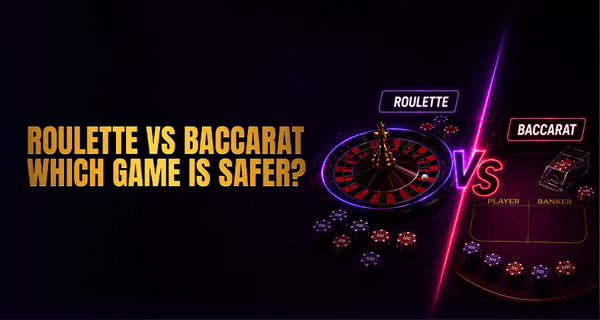 Roulette vs Baccarat: Which Game Is Safer?