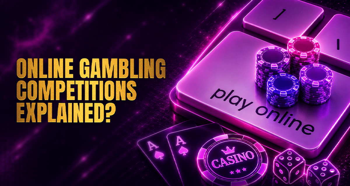 Online Gambling Competitions Explained & Best Tips