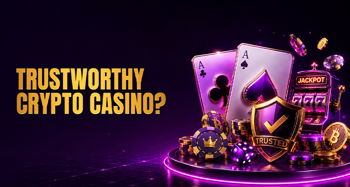 What Makes a Crypto Casino “Trustworthy”?