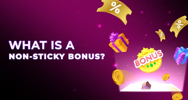 Sticky Vs Non-Sticky Bonuses - What Is The True Difference?
